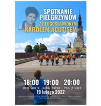19.02.2022-SPOTKANIE PIELGRZYMÓW Z BŁOGOSŁAWIONYM KAROLEM ACUTISEM